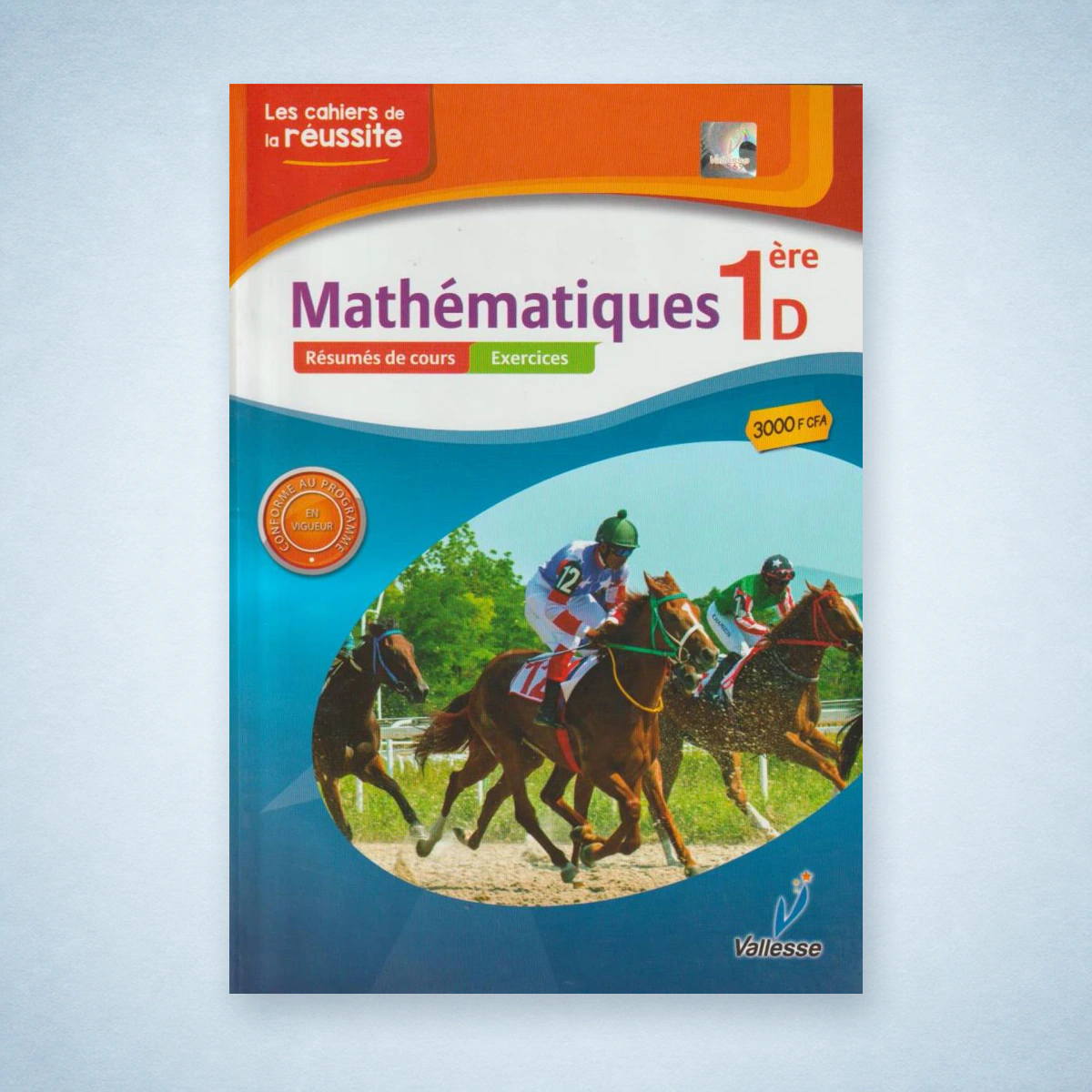 1ère D Les cahiers de la réussite Mathématiques - VALESSE