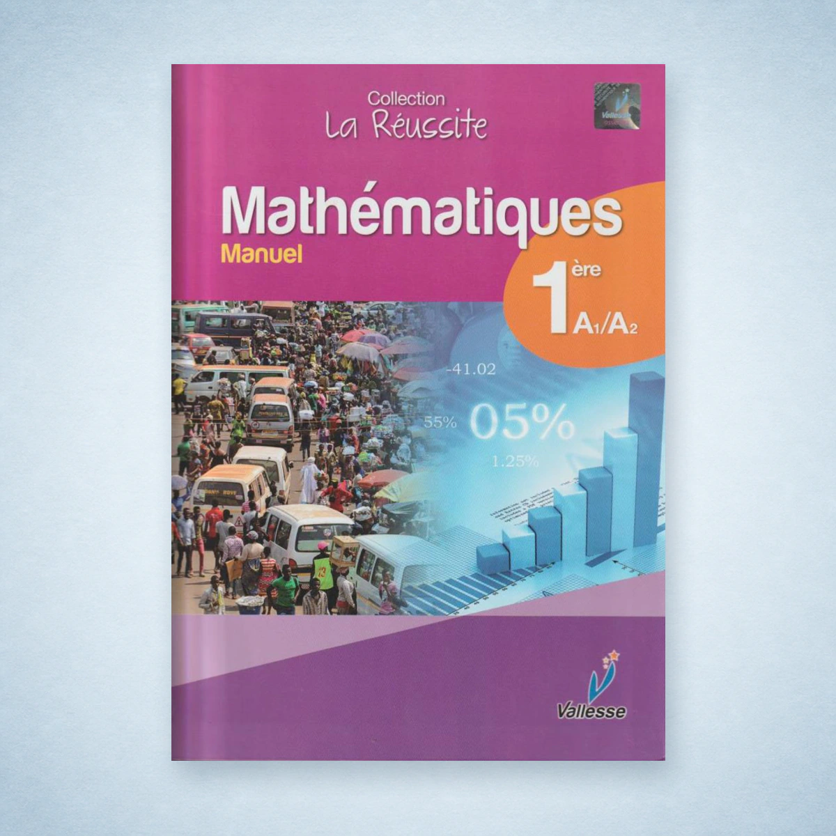 1ère A1/A2 Mathématiques Collection la réussite- Vallesse