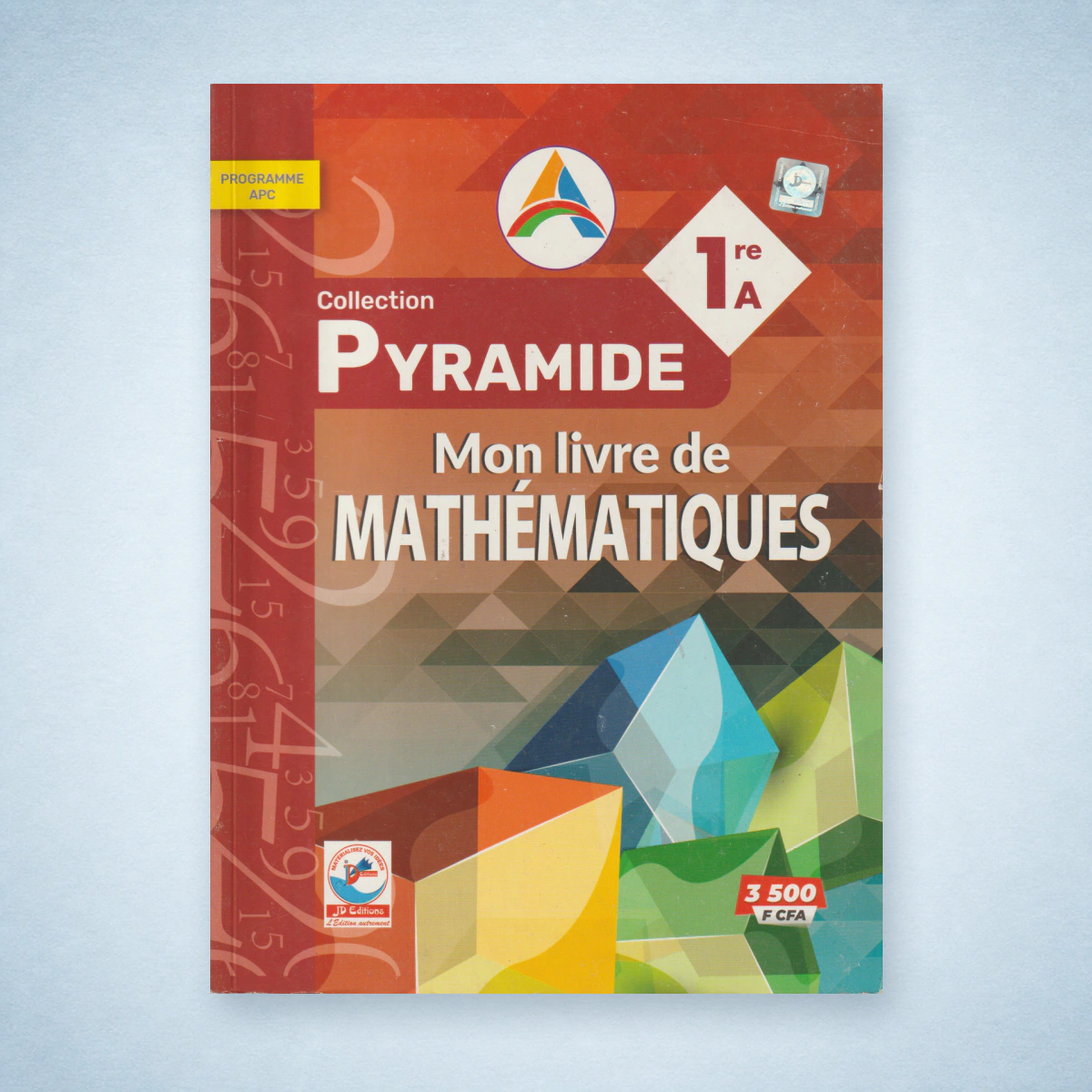 1ère A MATHEMATIQUES COLLECTION PYRAMIDE - JD EDITIONS